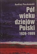 Pół wieku dziejów Polski 1939-1989 Andrzej Paczkowski