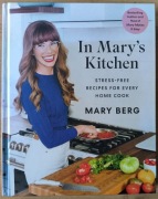MARY BERG - In Mary's Kitchen. Stress-Free Recipes for Every Home Cook NOWA