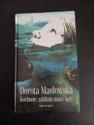 Masłowska Kochanie zabiłam nasze koty