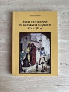 Życie codzienne w miastach śląskich XIV i XV w. Drabina 1998