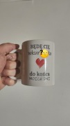 Kubek z nadrukiem "Będę cię w*urwiała do końca moich dni"