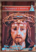 Przymierze z Maryją nr 15 marzec/kwiecień 2004 r. Ból i smutek Zbawiciela