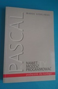 Pascal Nawet ty możesz programować Marek Gierlińsk