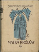 Matka królów. Józef Ignacy Kraszewski
