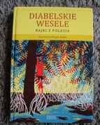 Diabelskie Wesele. Bajki z polesia