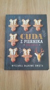 Cuda z piernika. Wyczaruj bajkowe Święta 