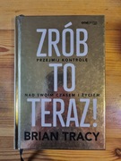 Brian Tracy Zrób to teraz! 