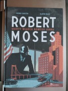 Robert Moses Ukryty władca Nowego Jorku Pierre Christin, Olivier Balez