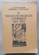 W Wilnie i w dworach litewskich 1815 -1843 Gabrjela z Guntherów Puzynina