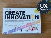 How to Create Innovation: The Ultimate Guide to Proven Strategies and Bus..