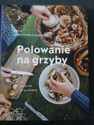Zofia Leszczyńska-Niziołek: Polowanie na grzyby