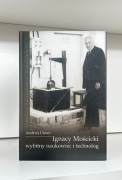 Ignacy Mościcki. Wybitny naukowiec i technolog - Andrzej Ulmer