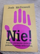 Nie! Pomóż swojemu dziecku pokonać presję seksualną - McDowell