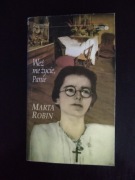 Weź me życie, Panie. Długa msza Marty Robin- Raymond Peyret 