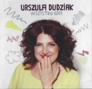 URSZULA DUDZIAK - WSZYSTKO GRA (2013)