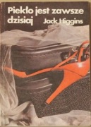 Jack Higgins - Piekło jest zawsze dzisiaj
