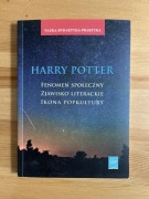 Harry Potter. Fenomen społeczny, zjawisko literackie, ikona popkultury