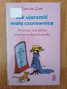 Jak ujarzmić małą czarownicę-Louise Loos 