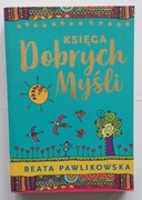 Księga dobrych myśli Beata Pawlikowska