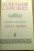 Antoni Gołubiew Bolesław Chrobry Szło nowe