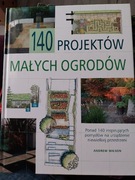 Ksiazka 140 projektow malych ogrodow Andrew Wilson