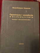 Ogrzewanie i wentylacja w budownictwie. Zasady projektowania.