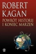 Powrót historii i koniec marzeń Robert Kagan