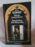 Bruno Schulz Sklepy Cynamonowe i Sanatorium pod Klepsydrą