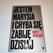 Jestem Marysia i chyba się zabije dzisiaj, Mery Spolsky