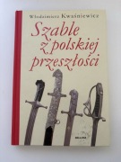 Włodzimierz Kwaśniewicz - Szable z polskiej przeszłości