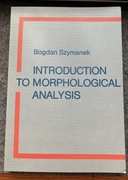 Introduction to Morphological Analysis Bogdan Szymanek