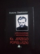 Uprowadzenie i morderstwo Ks. Jerzego Popiełuszki- Krystyna Daszkiewicz 
