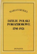 Dzieje Polski porozbiorowe 1795-1921; Kukiel
