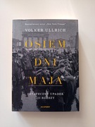 Osiem dni maja. Ostateczny upadek III Rzeszy - Volker Ullrich