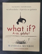 What if? A co gdyby?  Randall Munroe