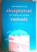 Jak nauczyć się akceptować to, czego nie można zmienić Aleksandra Kondrat