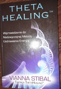 Theta Healing Wprowadzenie do Nadzwyczajnej Metody Uzdrawiania energią 