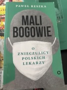 Mali Bogowie Paweł Reszka o znieczulicy polskich lekarzy