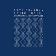 Rhys Chatham, David Fenech – Tomorrowstartstonight