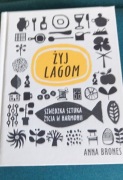Żyj Lagom. Szwedzka sztuka życia w harmonii Anny Brones.