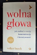 Wolna głowa. Jak zadbać o swoją koncentrację