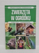 Zwierzęta w Ogródku Praktyczny Poradnik Korzyści Zagrożenia NOWY