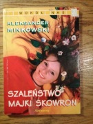 Szaleństwo Majki Skowron * Aleksander Minkowski