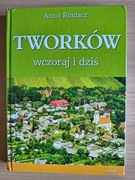 Tworków wczoraj i dziś - Anna Bindacz