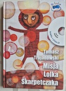 Misja Lolka Skarpetczaka: T. Trojanowski - zestaw książka i płyta CD