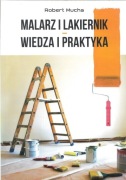 Malarz i lakiernik Wiedza i praktyka Robert Mucha