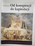 OD KONSPIRACJI DO KAPITULACJI JERZY SKOWRONEK