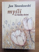 Myśli na każdy dzień  __  Jan Twardowski
