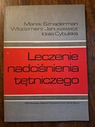 Leczenie nadciśnienia tętniczego - Sznajderman, Januszewicz, Cybulska