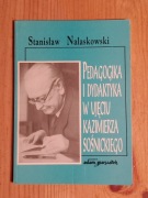 Pedagogika i dydaktyka w ujęciu Kazimierza Sośnickiego St. Nalaskowski